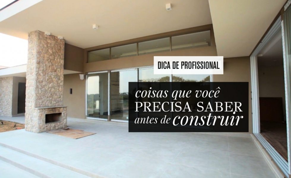 Coisas que você precisa saber antes de construir: parte 2 | Casa Sul