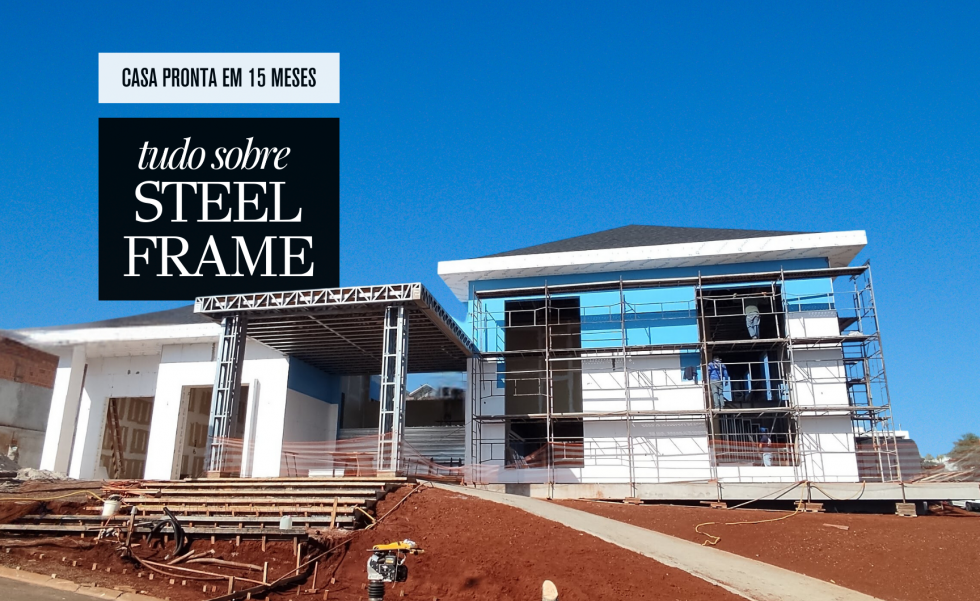 Steel Frame: Tiramos todas as dúvidas  | Casa Sul